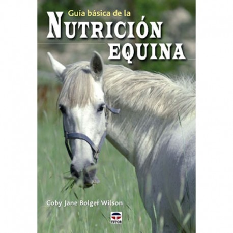 LIBRO: GUÍA. BÁSICA DE LA NUTRICIÓN EQUINA (TUTOR)